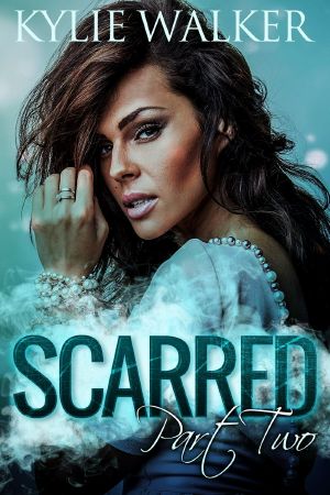 [Scarred 02] • SCARRED - Part 2 (The SCARRED Series - Book 2)